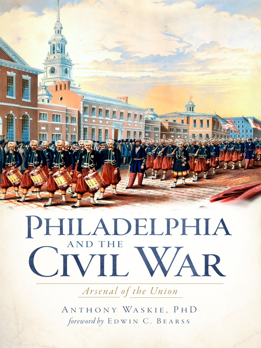 Title details for Philadelphia and the Civl War by Anthony Waskie - Available